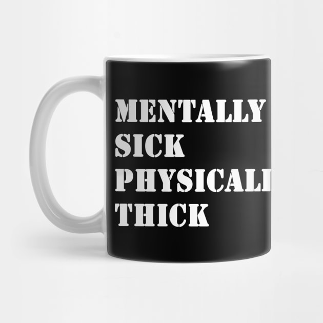 Mentally Sick Physically Thick by valentinahramov